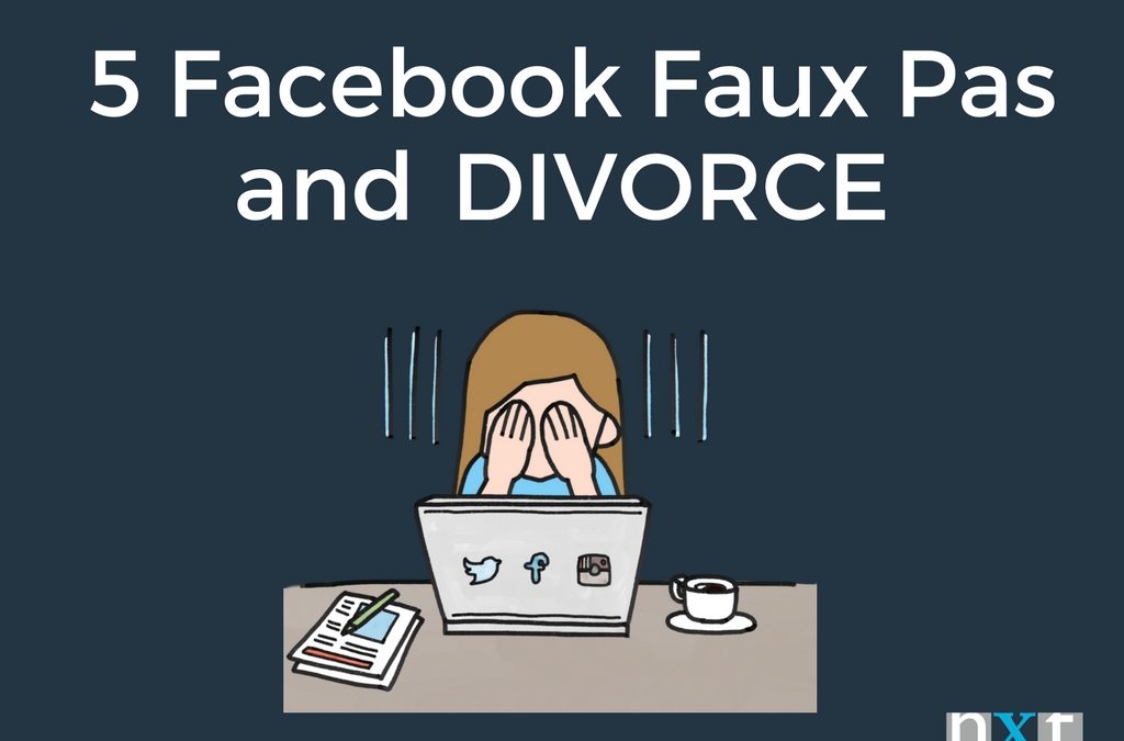5 Facebook Faux Pas and Divorce